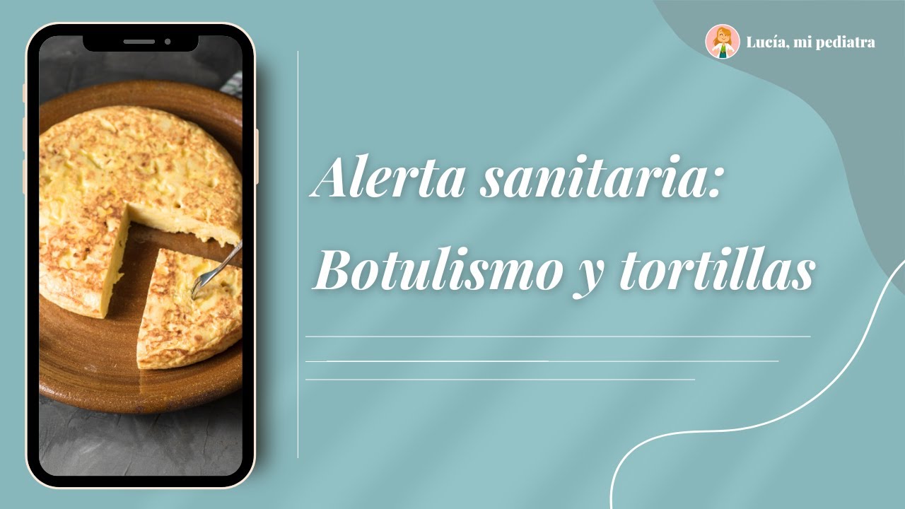 Alerta alimentaria: botulismo y tortillas