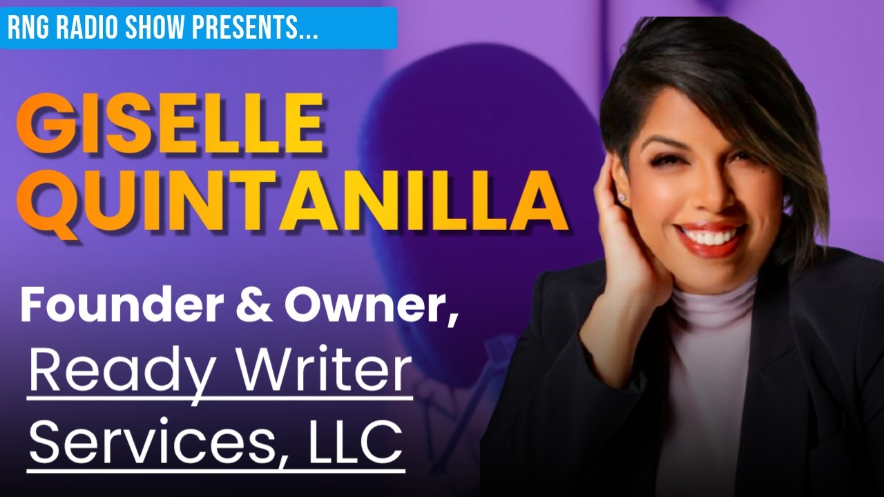 Giselle Quintanilla, Founder & Owner, Ready Writer Services, LLC Interview| RNG Radio Show | Ep. 265