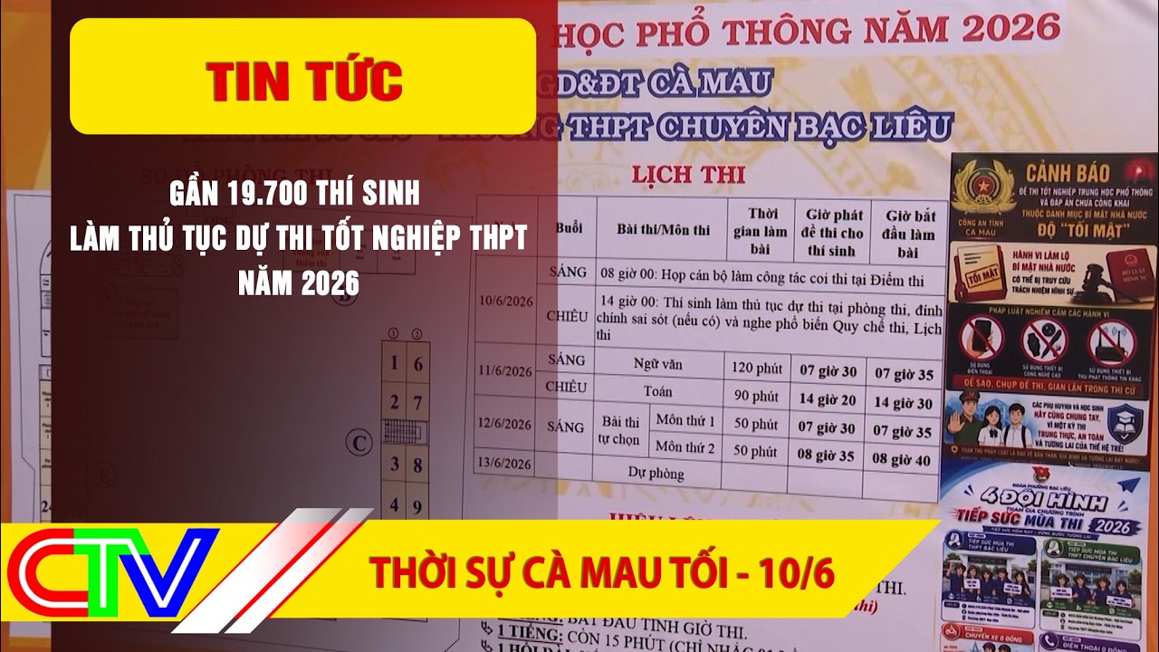 CA MAU NEWS UPDATE, EVENING OF JUNE 10, 2026 | NEARLY 19,700 CANDIDATES COMPLETE PROCEDURES FOR T...