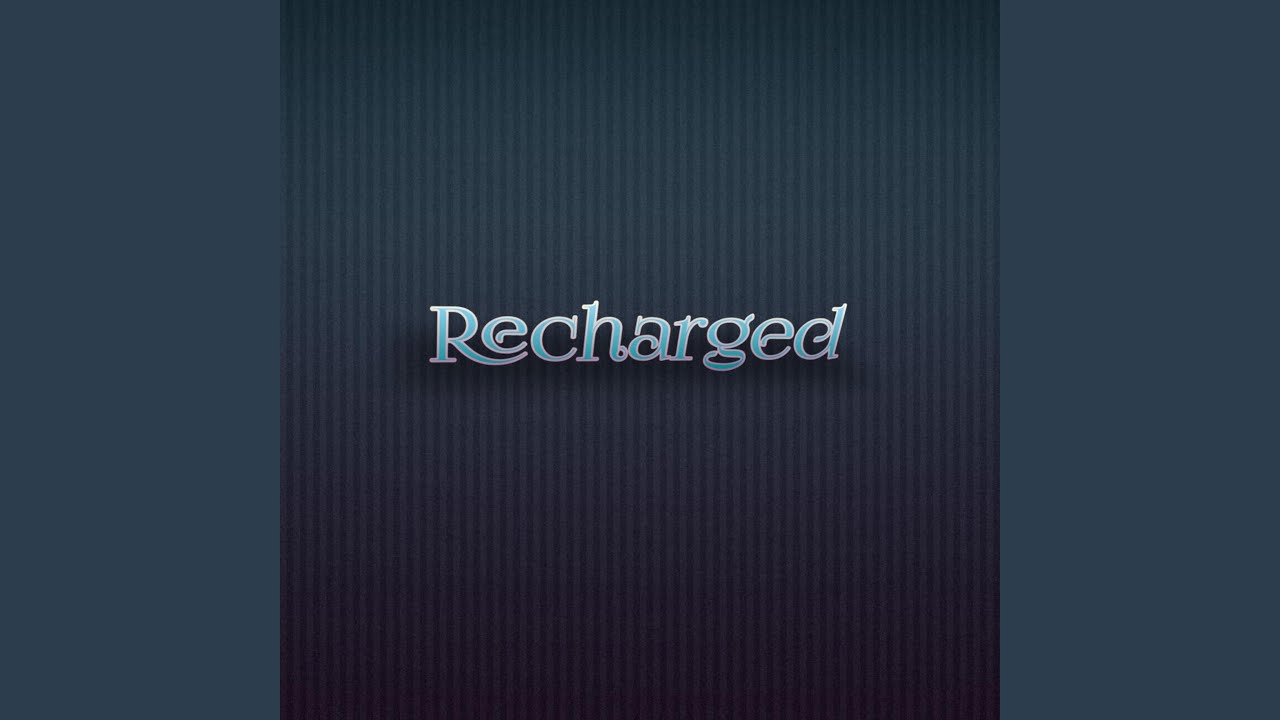 Recharged