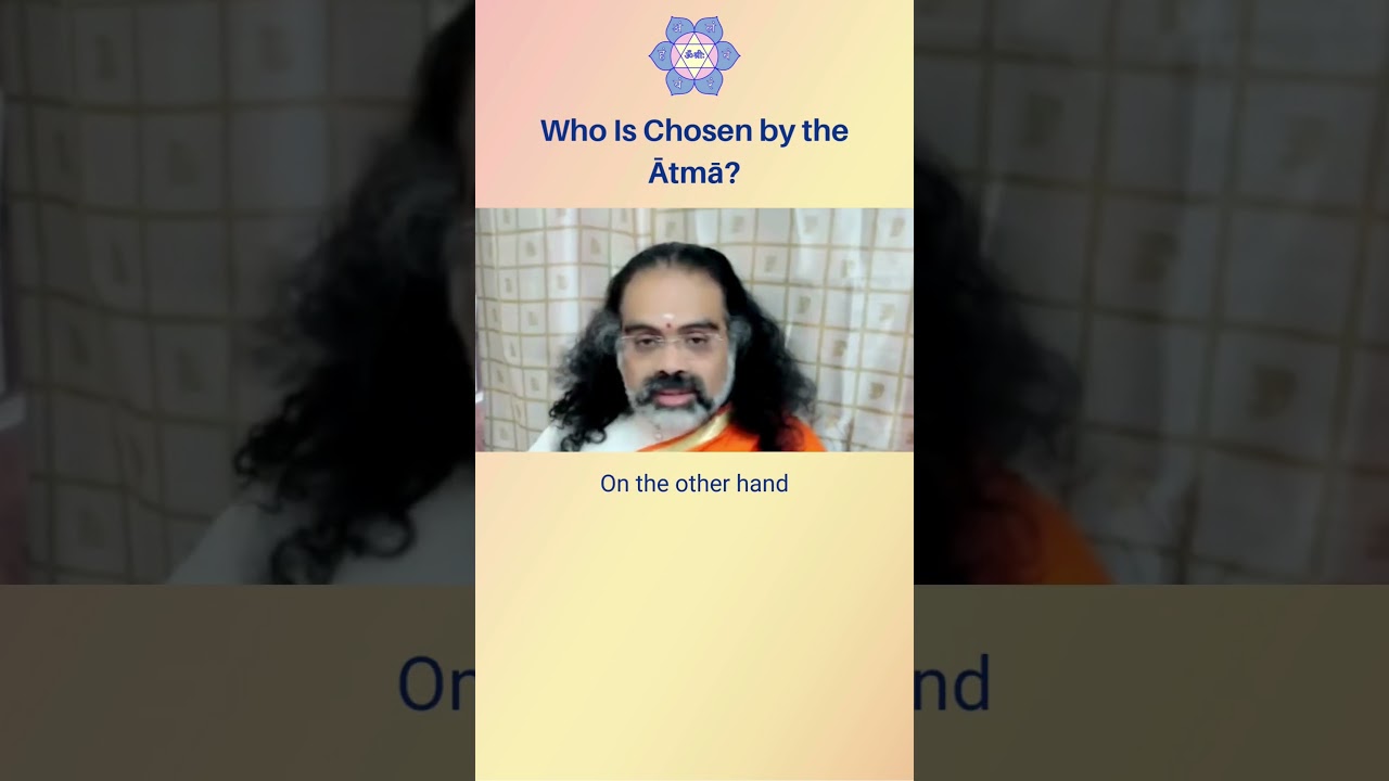 Who is chosen by the Atma? - Acharya Sri Satchitananda Sai 