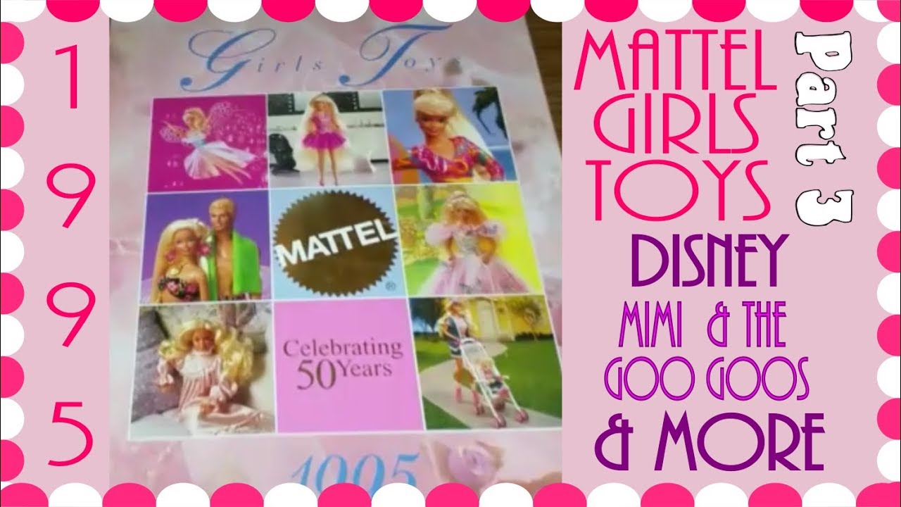 1995 Mattel Toys For Girls Dealer Catalog ~ Part 3 ~ Disney, Mimi & The Goo Goos ~ Toy-Addict