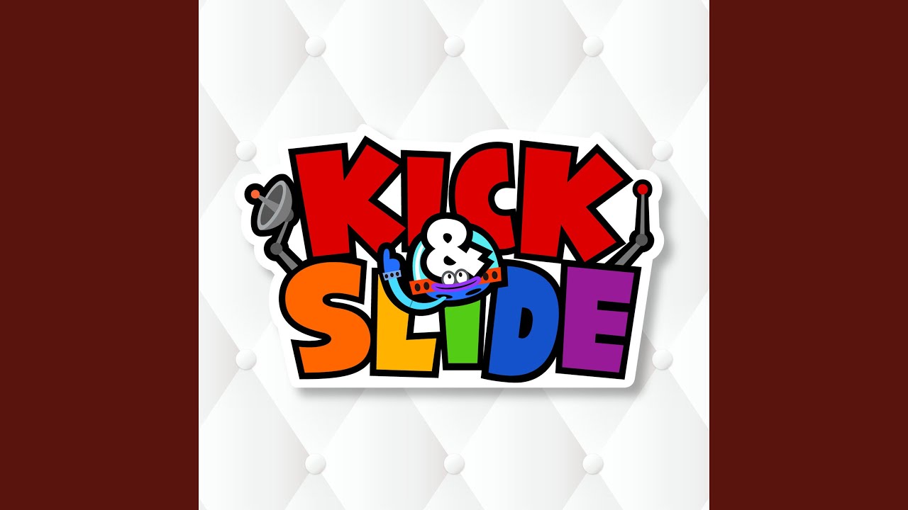 KICK & SLIDE