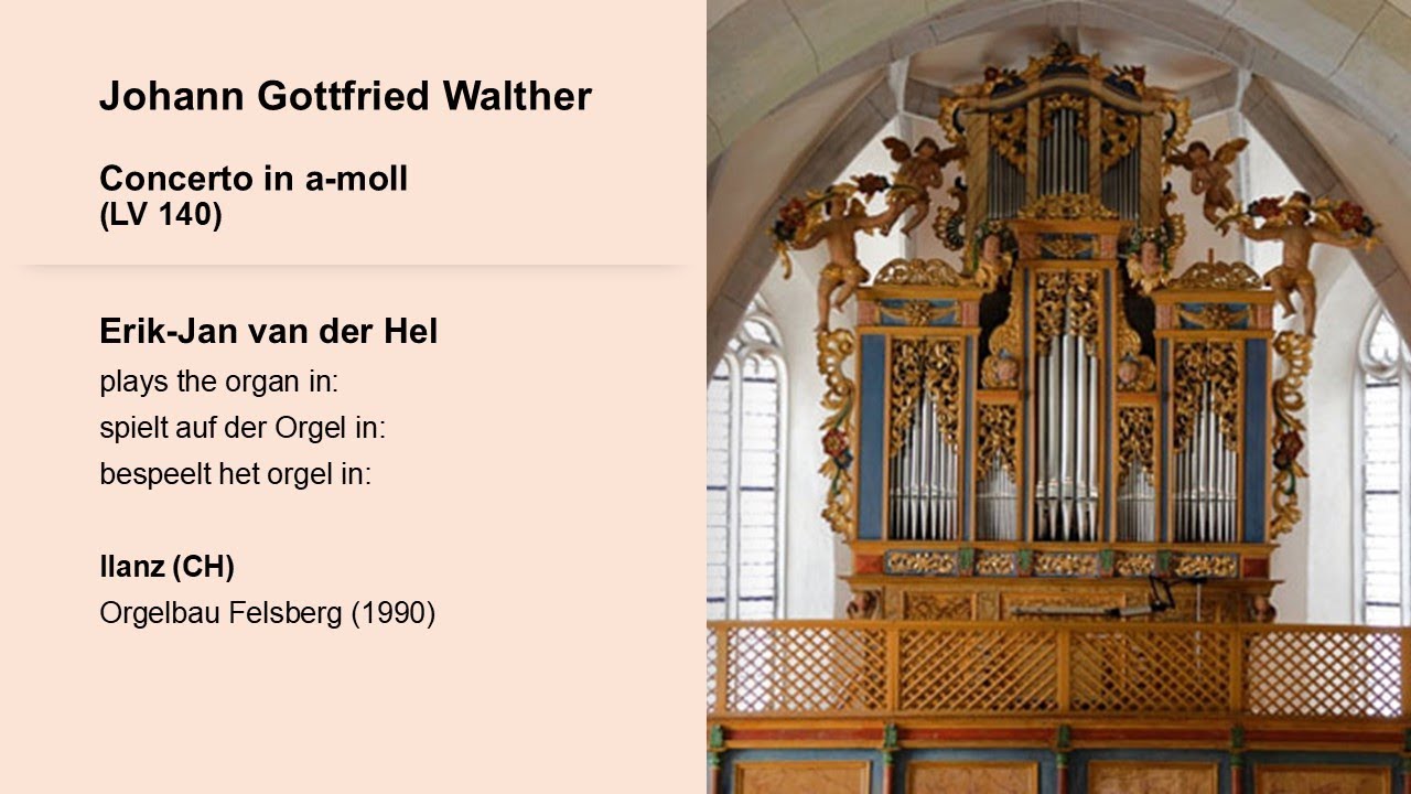 J.G. Walther, Concerto in a-moll (LV 140).  Erik-Jan van der Hel,  Organ/Orgel in Ilanz (CH)