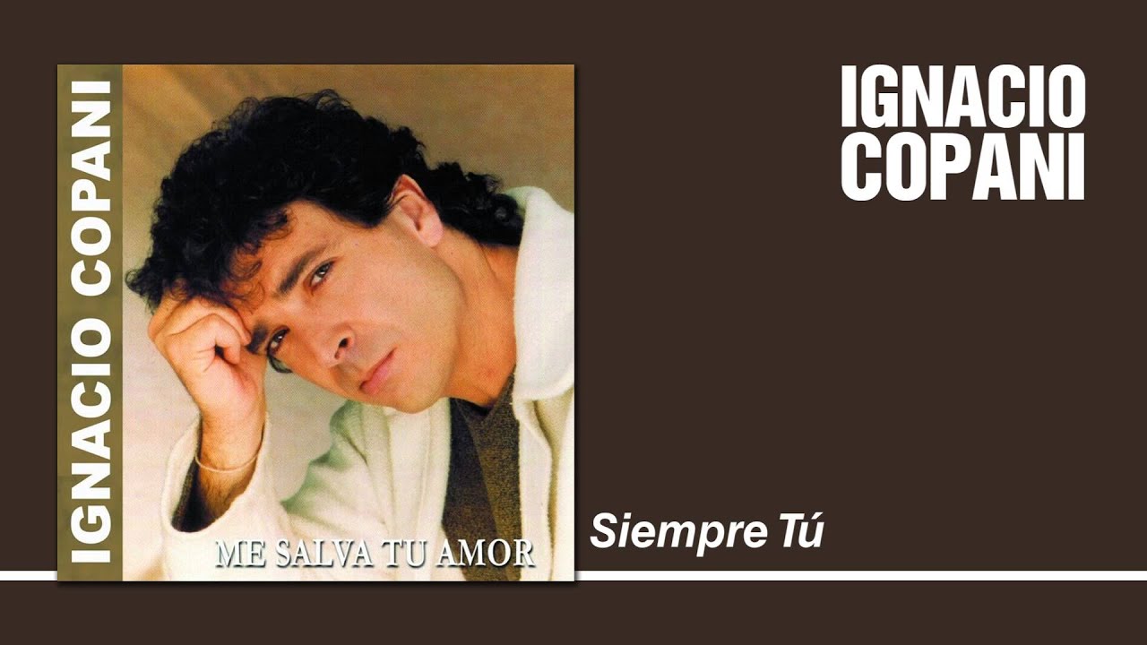 Ignacio Copani - Siempre Tú