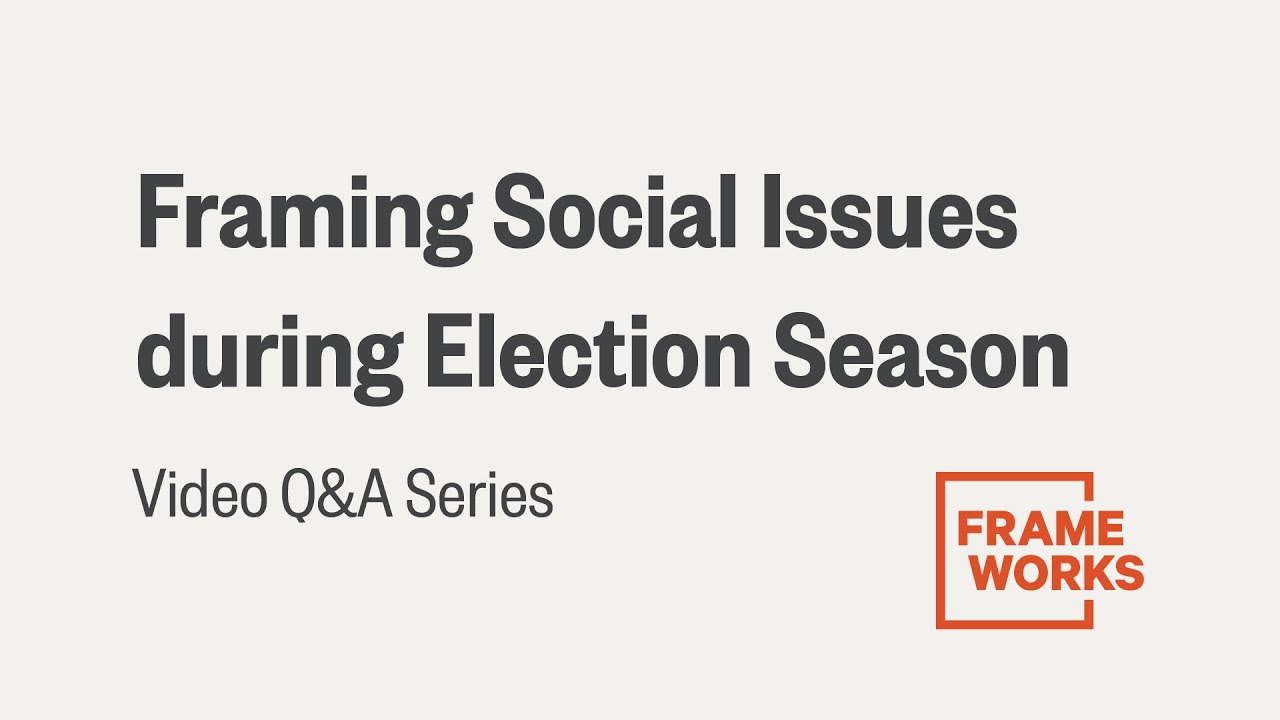 Framing Social Issues during Election Season &ndash; Introduction
