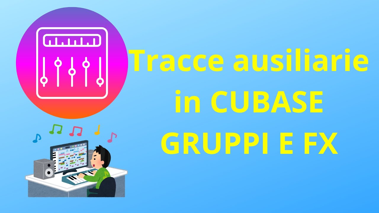 TRACCE AUSILIARIE IN CUBASE: tracce gruppo e tracce effetti | TUTORIAL
