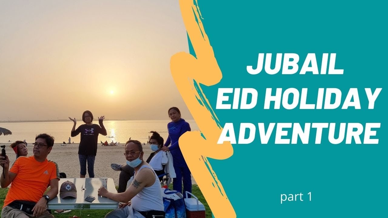 Jubail Eid Holiday Adventure (part 1/2)
