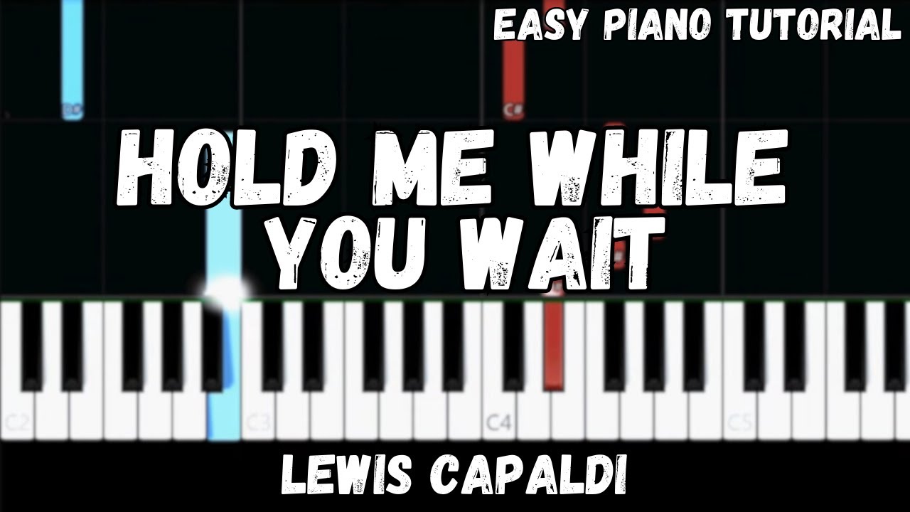 Lewis Capaldi  - Hold Me While You Wait (Easy Piano Tutorial)
