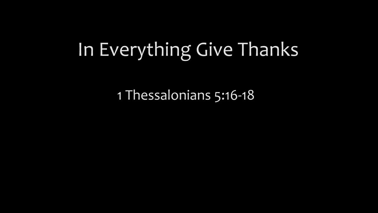 За все благодарите: 1 Фессалоникийцам 5:16-18