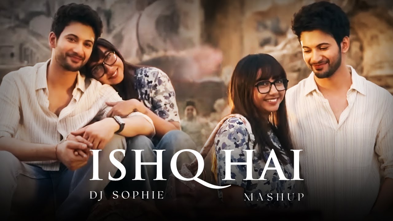 Ishq Hai X Sajna Mashup 2025 | Darshan Raval | Ishq Hai X O Rangrez