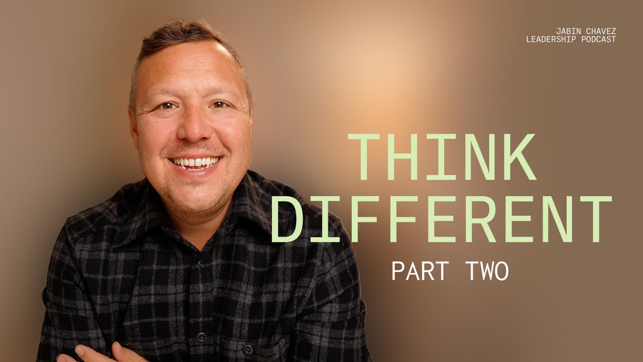 Thinking Pt. 2 | Jabin Chavez Leadership Podcast