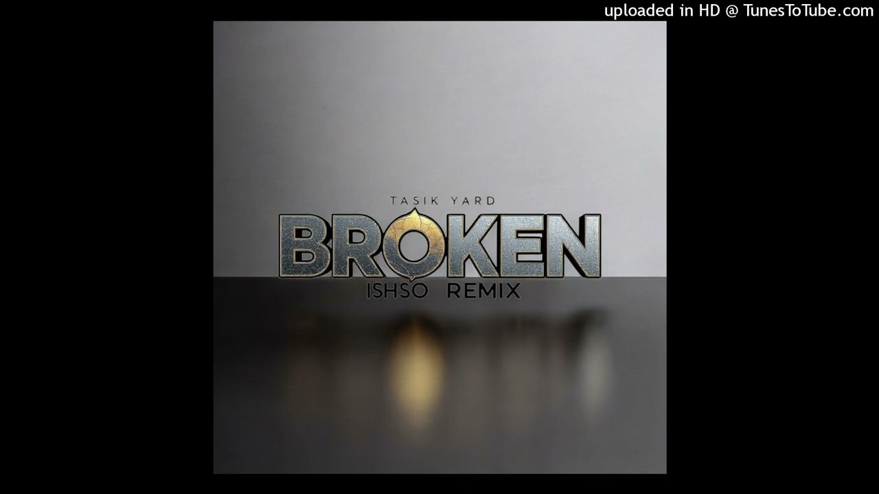 BROKEN x TASIK YARD x ISHSO LOCALREMIX (2025)