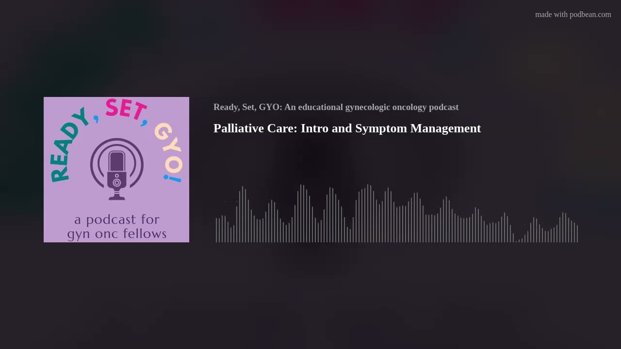 Palliative Care: Intro and Symptom Management