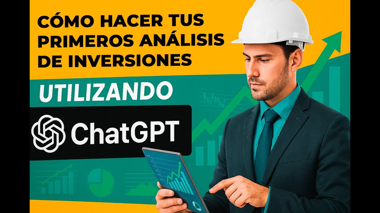 CÓMO HACER TUS PRIMEROS ANÁLISIS DE INVERSIONES UTILIZANDO CHATGPT.