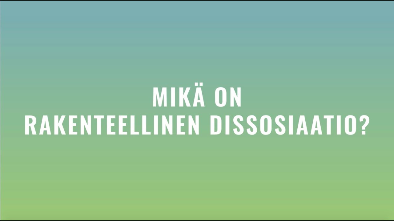 Jakso 3 - Rakenteellinen dissosiaatio , osa 1