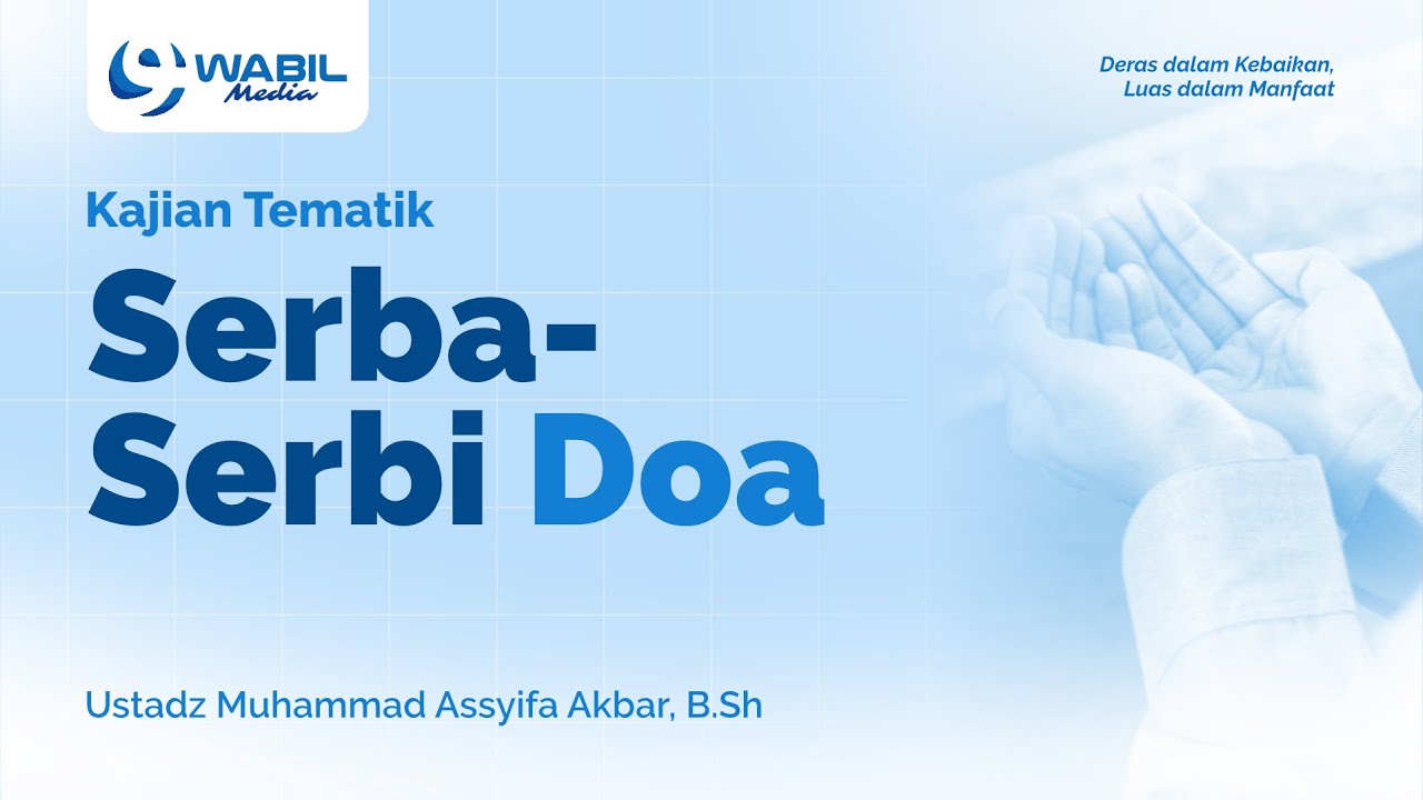 Kajian Tematik: Serba-serbi Doa | Ust. Muhammad Assyifa Akbar, B.Sh