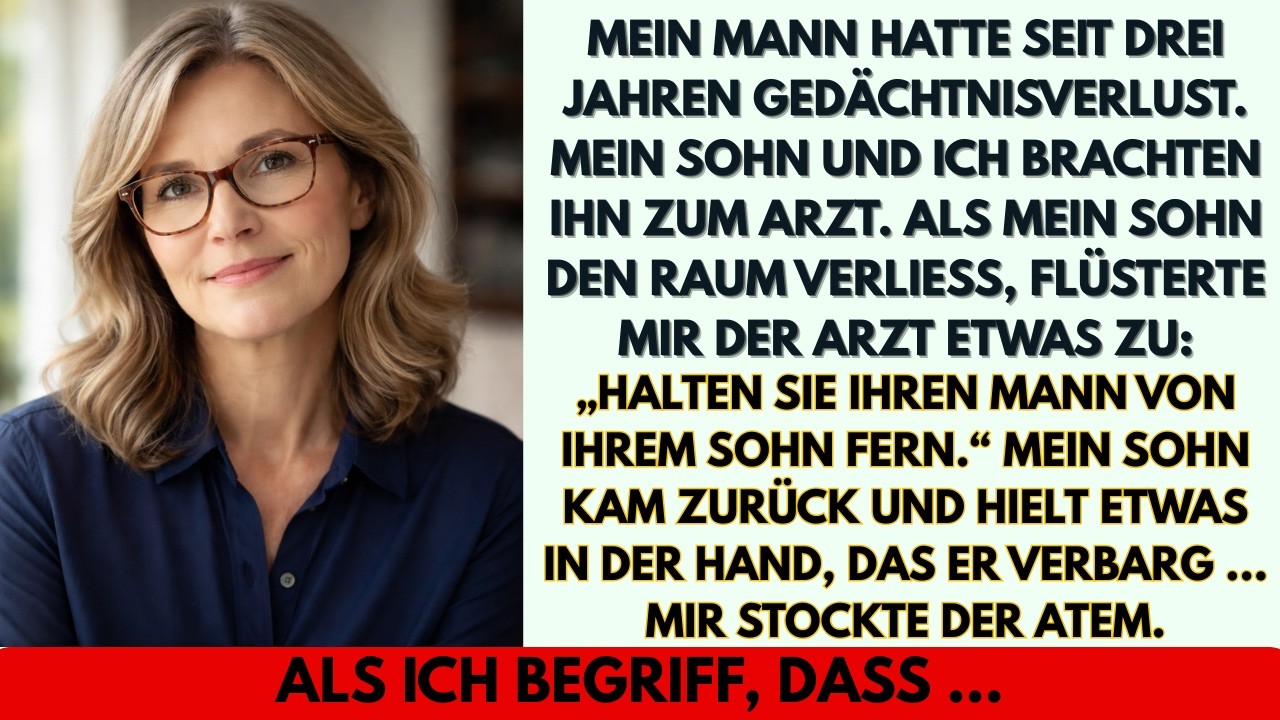 Ich brachte meinen Mann zum Arzt, und er sagte „Halten Sie ihn von Ihrem Sohn fern…“