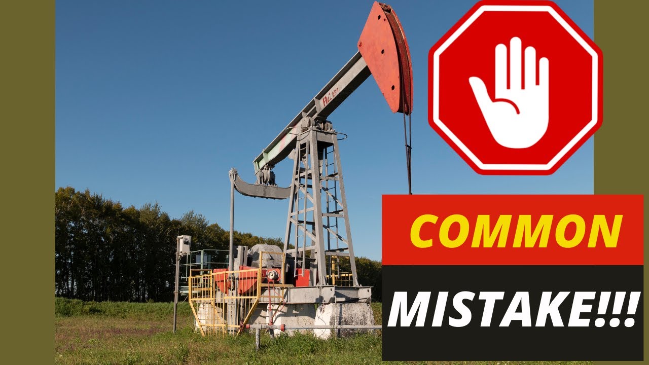 Common mistake buying oil wells