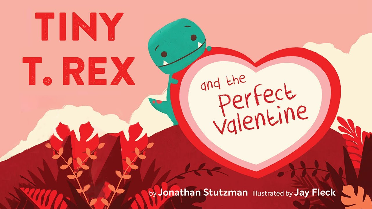 🦖 Tiny T Rex and the Perfect Valentine by Jonathan Stutzman | Kids Book Read Aloud