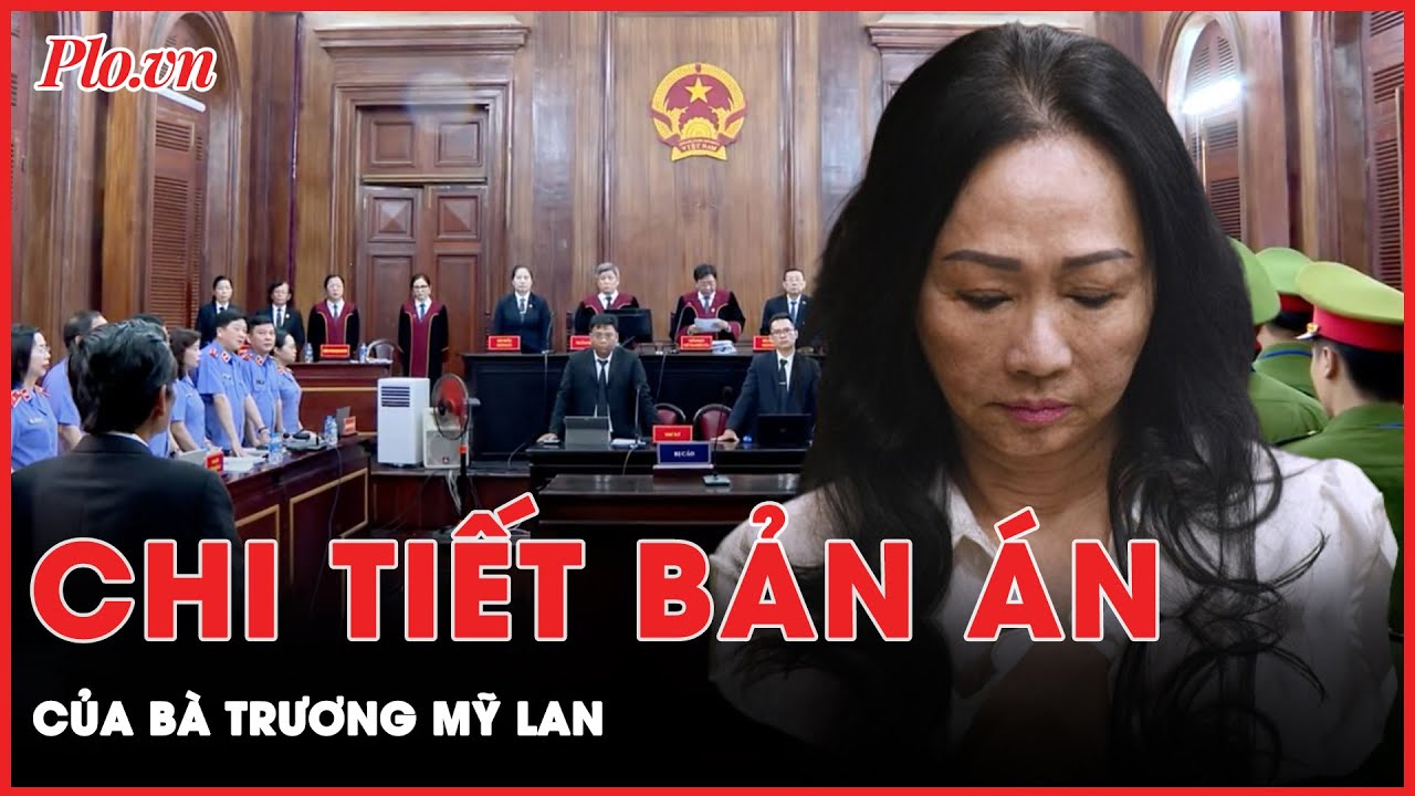 Chi tiết bản án của bà Trương Mỹ Lan cùng các đồng phạm tại Ngân hàng SCB