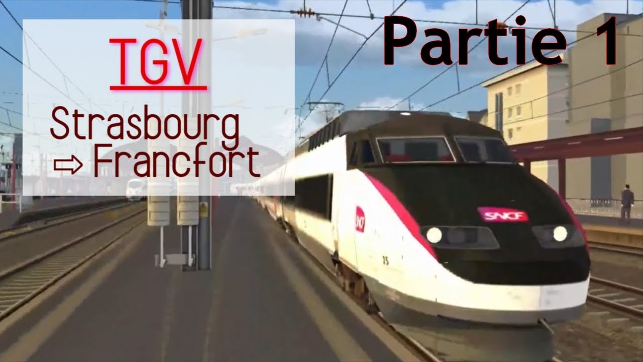 TGV de STRASBOURG à FRANCFORT (Partie 1/3 : Strasbourg - Karlsruhe) | Train Simulator Classic