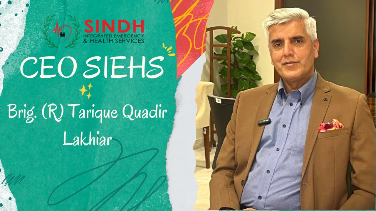 CEO-Brig  (R) | Tarique Quadir Lakhiar | SIEHS | Ambulance Service-1122