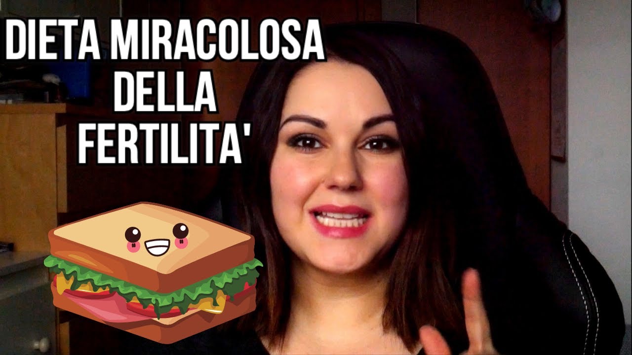 La dieta miracolosa della fertilit&agrave; | clamoroby