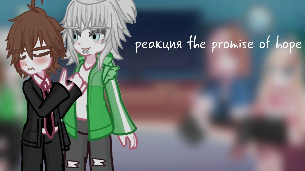 реакция персонажей the promise of hope друг на друга. 1/2.