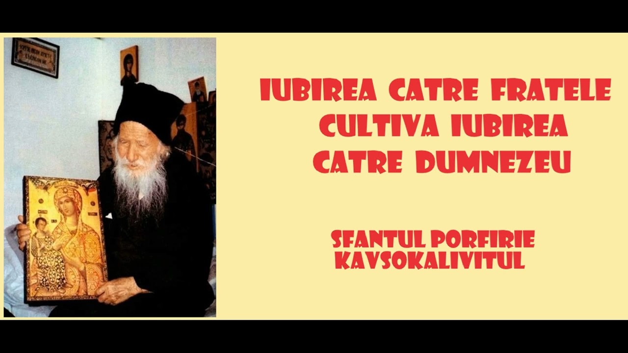 Iubirea catre fratele cultiva iubirea catre Dumnezeu - Sfantul Porfirie Kavsokalivitul