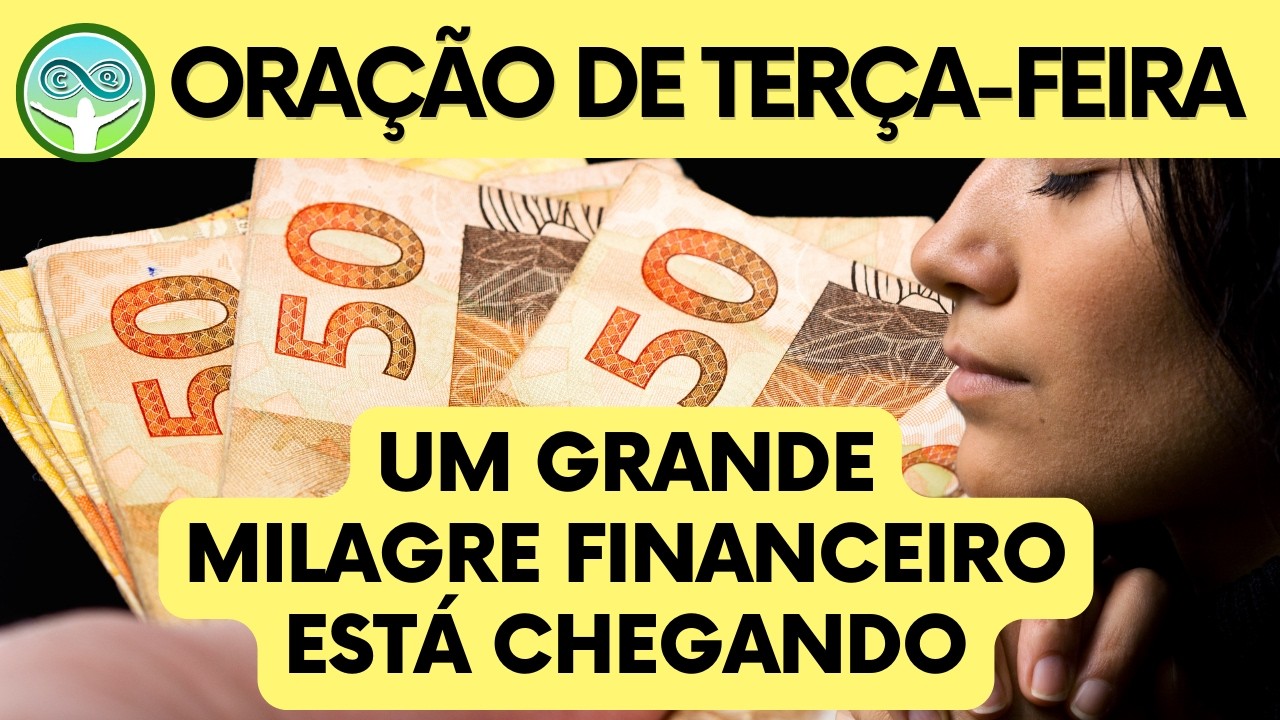 ORAÇÃO DE TERÇA-FEIRA - UM GRANDE MILAGRE FINANCEIRO ESTÁ CHEGANDO🙌🙌🙌