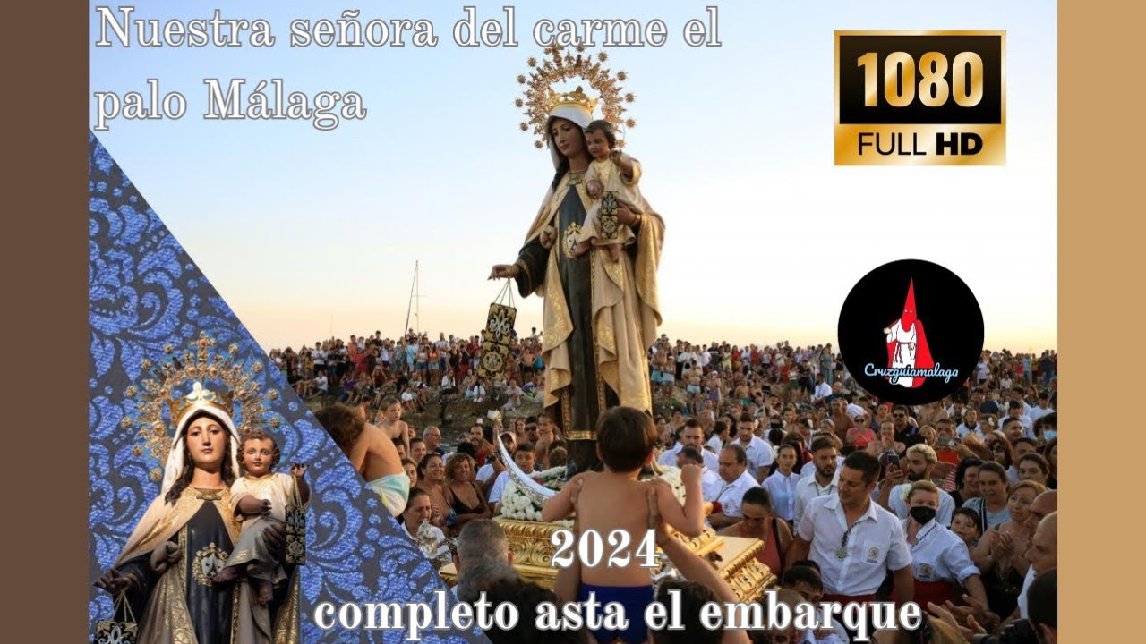 NUESTRA SEÑORA DEL CARMEN EL PALO VÍDEO COMPLETO HASTA EL EMBARQUE MÁLAGA 2024