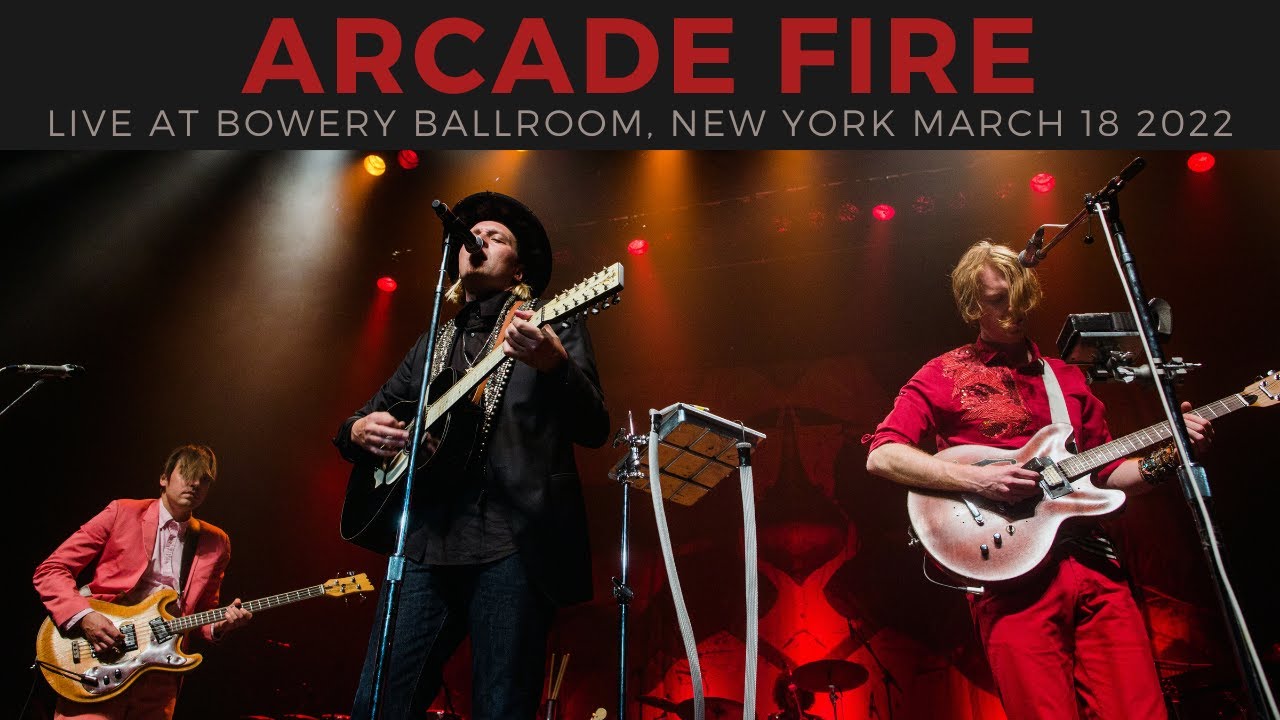 ARCADE FIRE - Surprise Show at New York BOWERY BALLROOM - March 2022