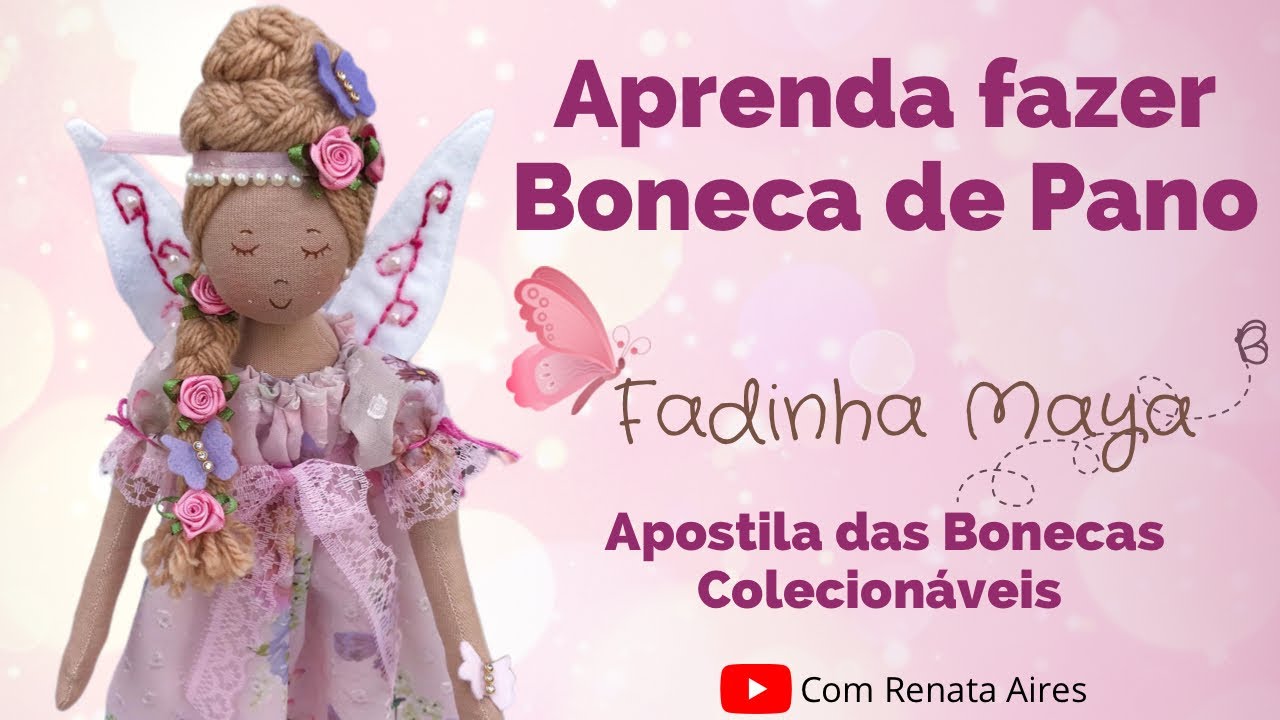 Aprenda a Fazer Boneca de Pano - Fadinha Maya - Passo a Passo
