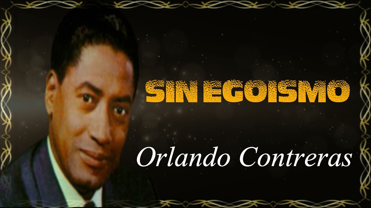 Sin Egoísmo  Orlando Contreras LETRA