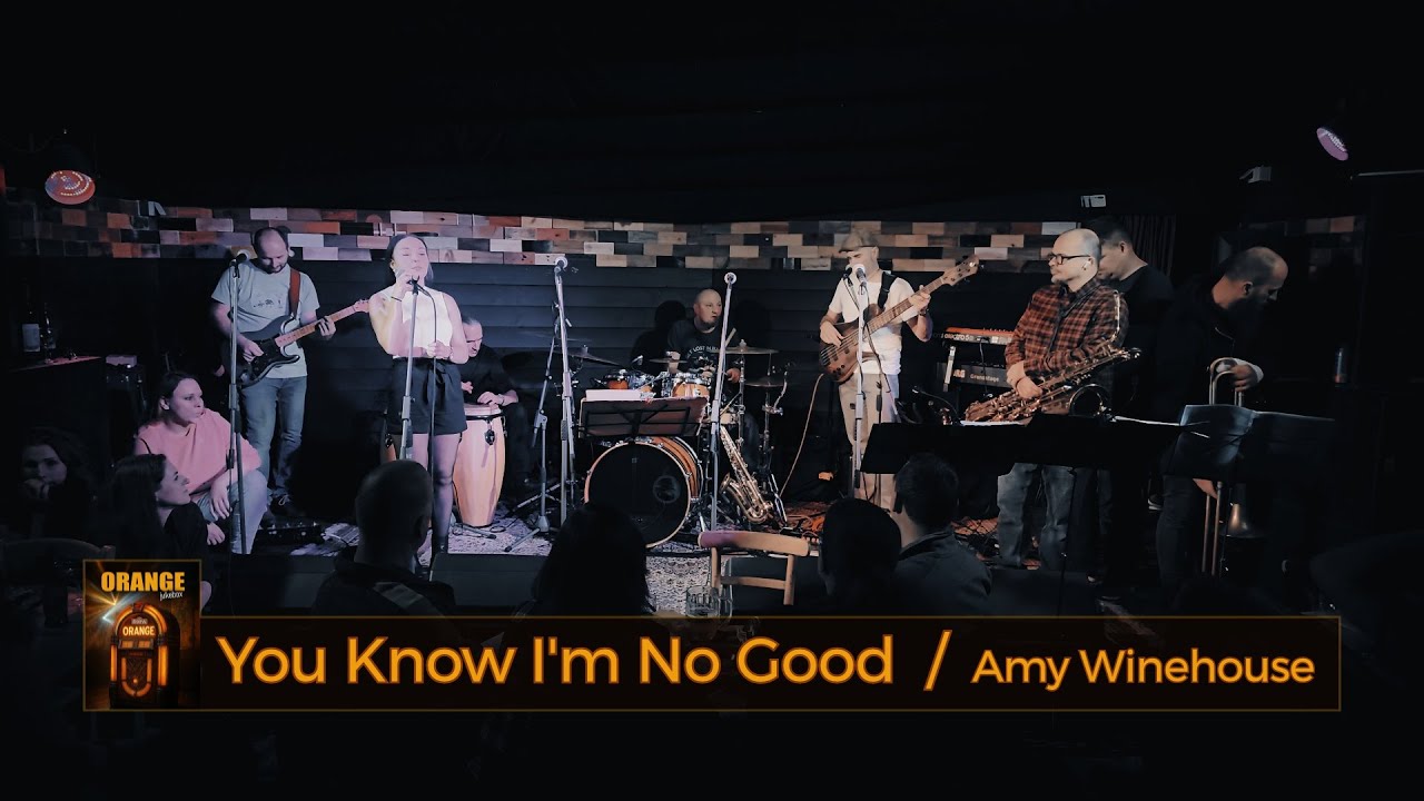 You Know I'm No Good - Amy Winehouse (Orange cover)