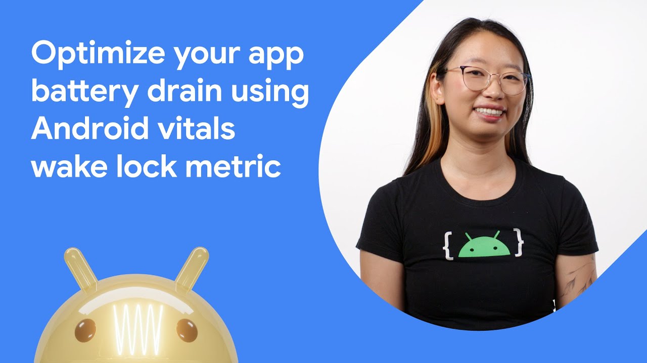 Optimize your app battery drain using Android Vitals wake lock metric