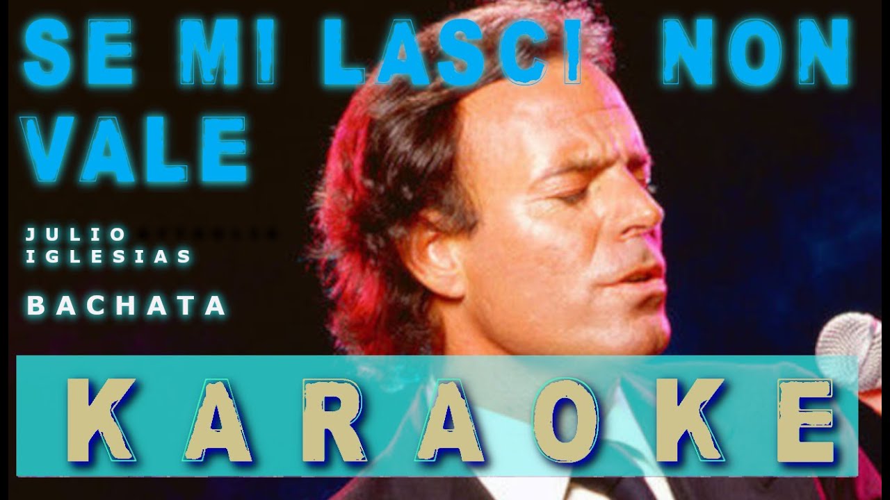 Se mi lasci non vale - BACHATA - Julio Iglesias - Karaoke Originali