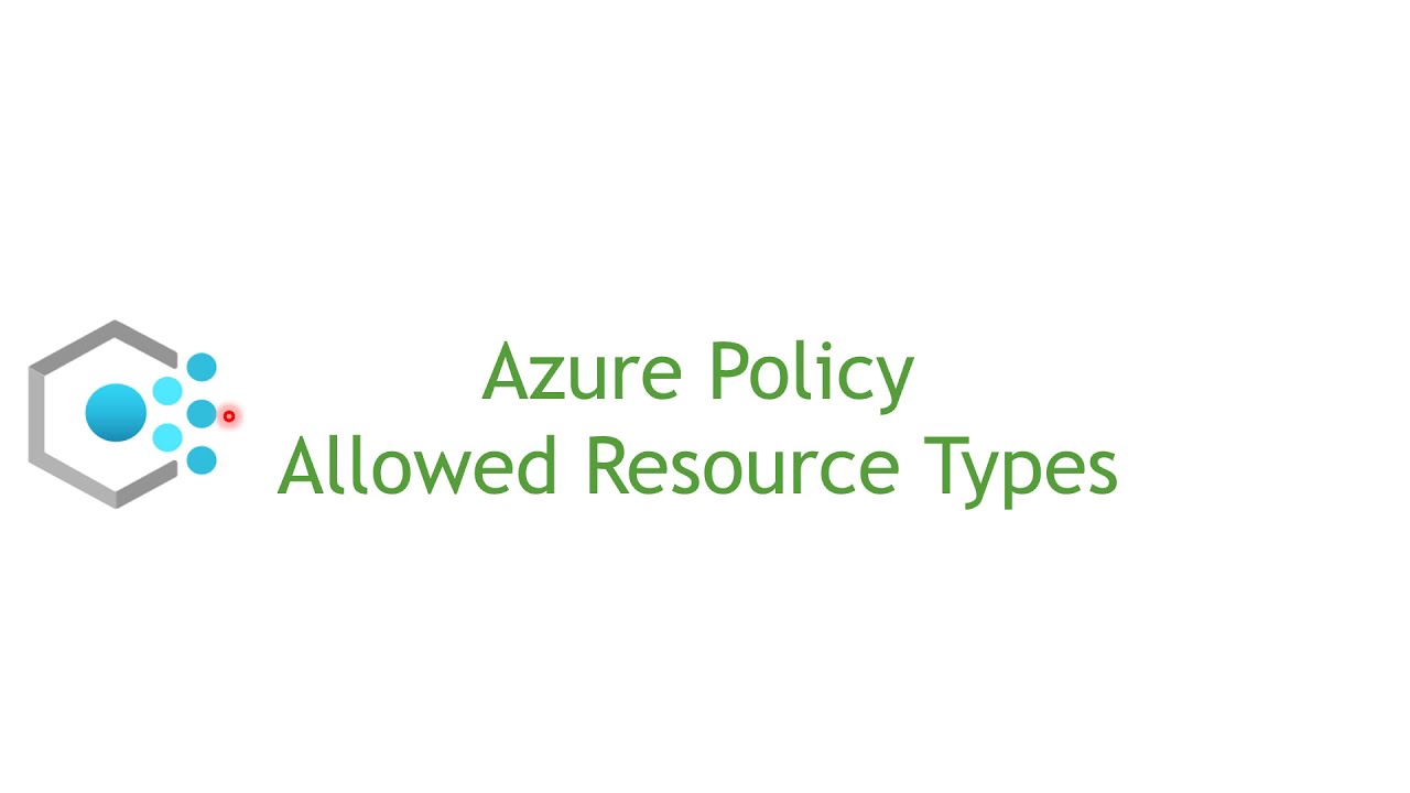 Allowed Resource Types Policy - Azure Policy