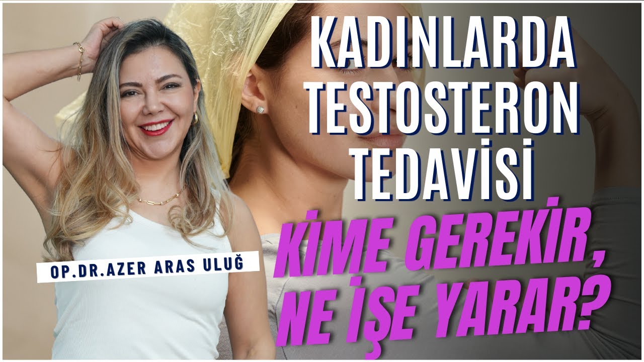 Kadınlarda Testosteron Tedavisi: Kime Gerekir, Ne İşe Yarar? I @drazerarasulug #testosteron