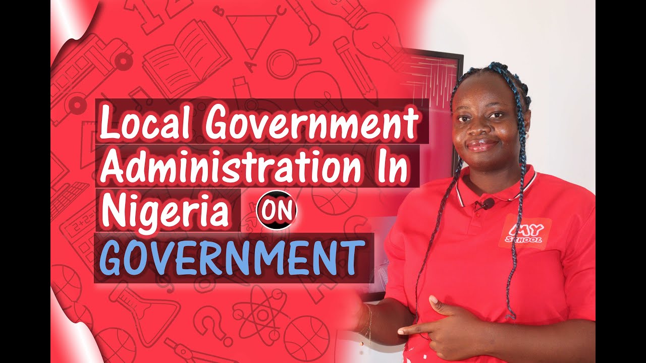 Local Government Administration in Nigeria - All You Need to Know