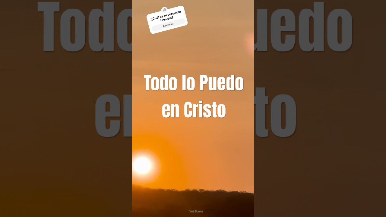 Todo lo Puedo en Cristo que me fortalece #reflexiones #VozBLuna #todolopuedoencristoquemefortalece