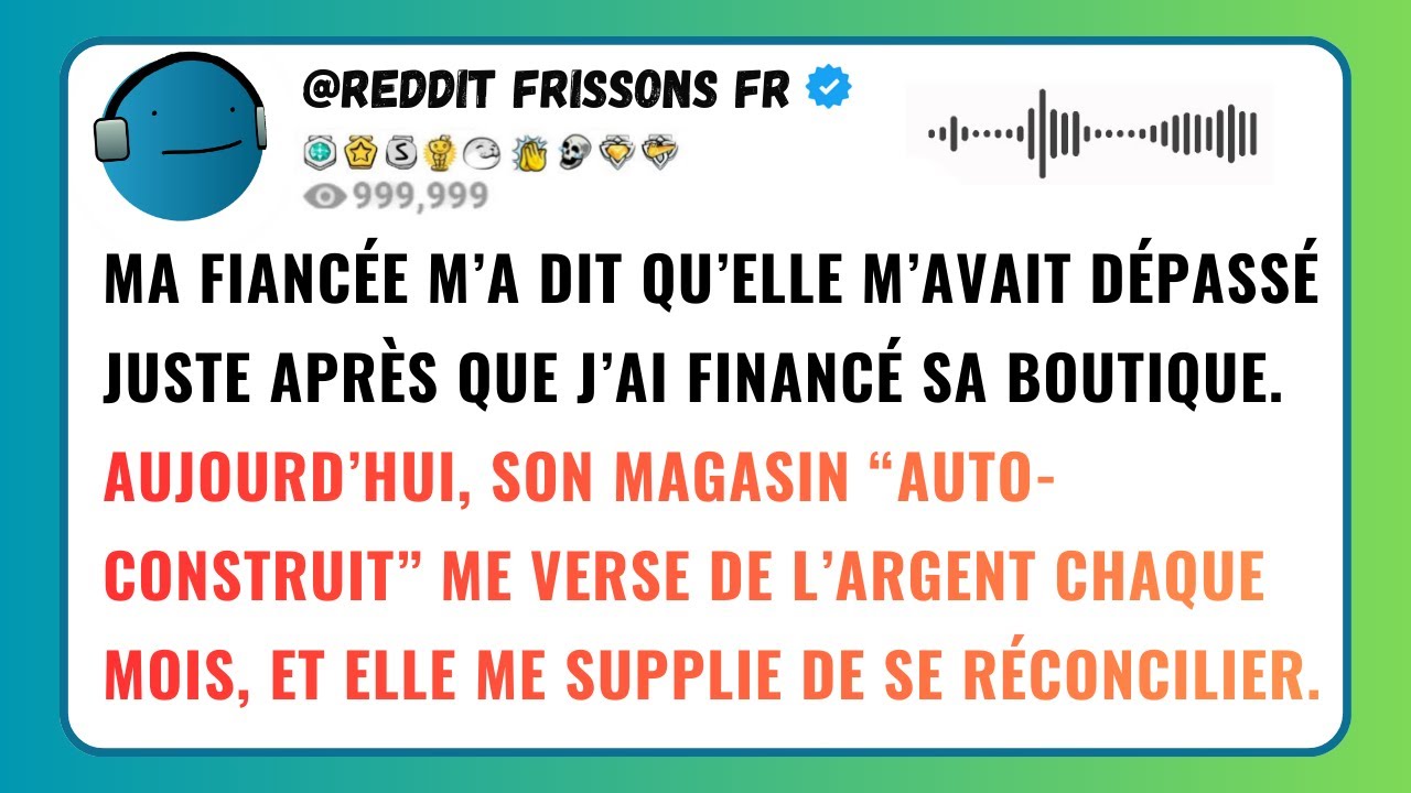 MA FIANCÉE M’A DIT QU’ELLE M’AVAIT DÉPASSÉ JUSTE APRÈS QUE J’AI FINANCÉ SA BOUTIQUE. AUJOURD’HUI...
