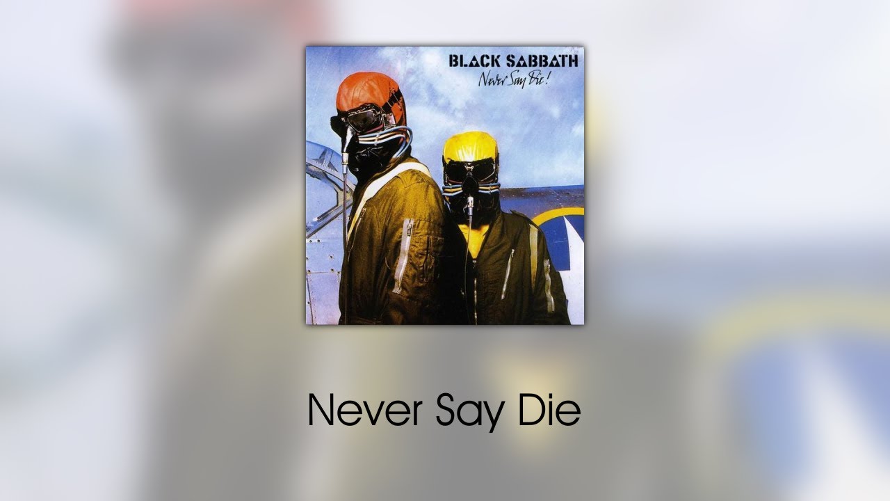 Black Sabbath - Never Say Die (sanoitukset)