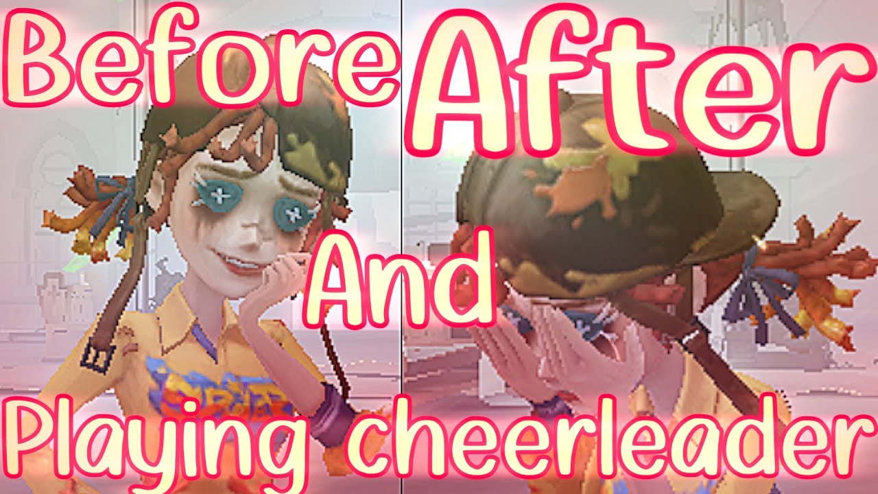 Before and after playing cheerleader | Cheerleader - Captain Graffiti | Identity v | 