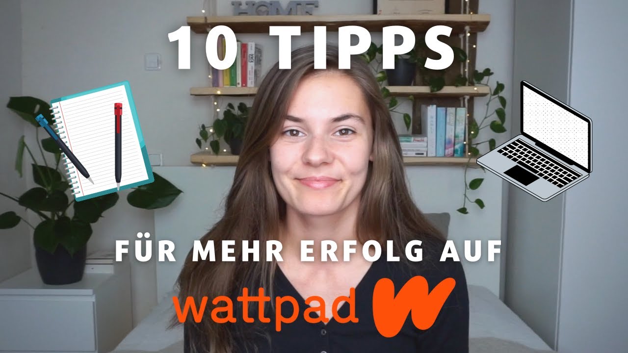 10 Tipps für MEHR ERFOLG auf WATTPAD!