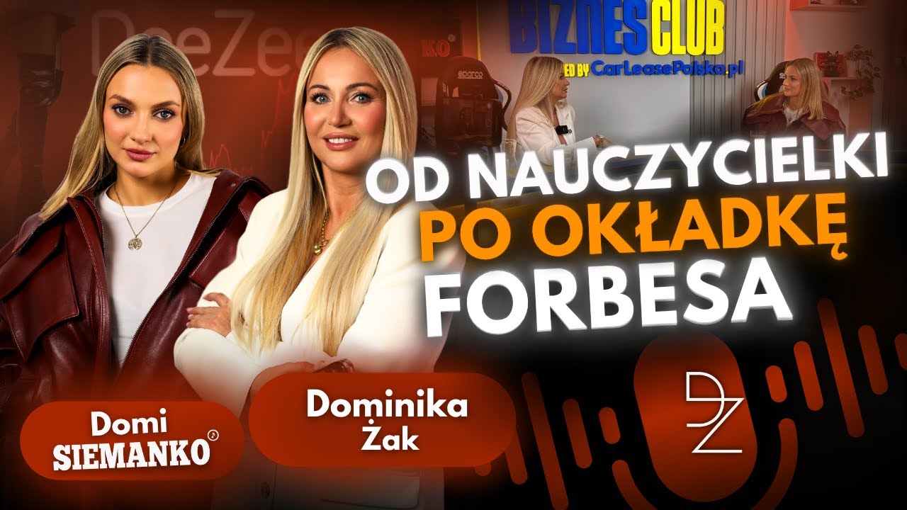 Od nauczycielki po okładkę Forbesa: kulisy sukcesu Dominiki Żak, cała prawda o DeeZee | BiznesClubTV