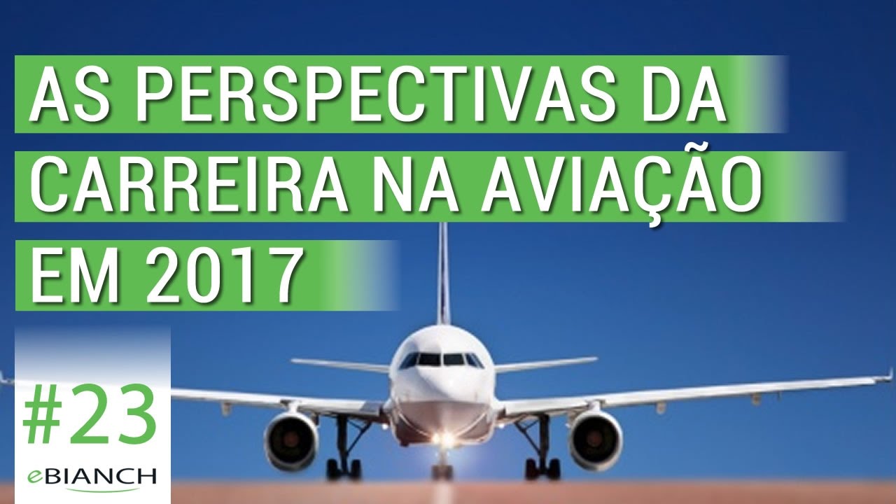 As perspectivas da carreira na aviação em 2017 (eBianch #23)