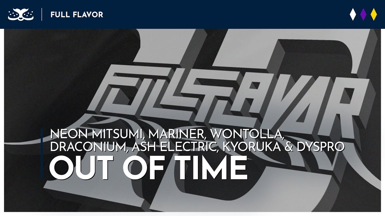 Neon Mitsumi, Mariner, Wontolla, Draconium, Ash Electric, Kyoruka & Dyspro - Out Of Time