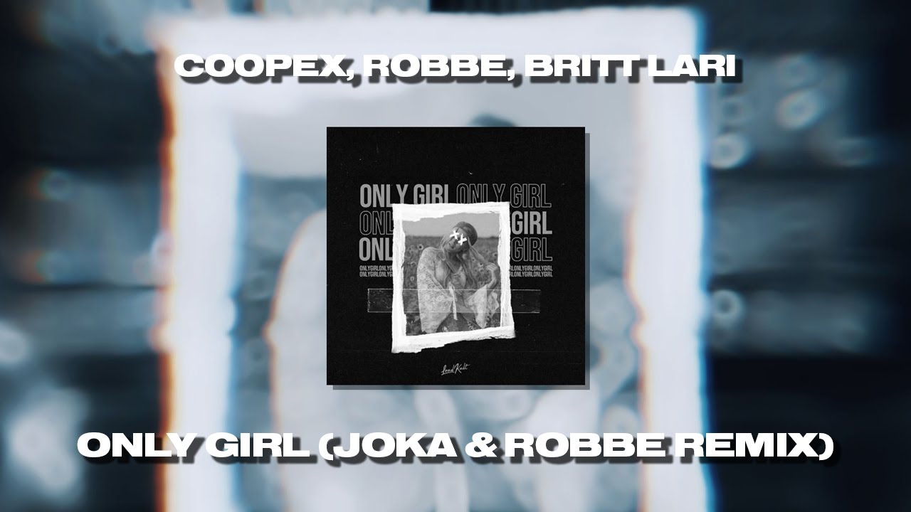 Coopex, Robbe, Britt Lari - Only Girl (JOKA x Robbe Remix)